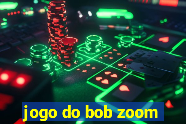 jogo do bob zoom